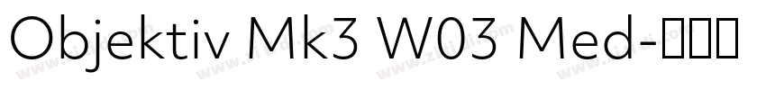 Objektiv Mk3 W03 Med字体转换